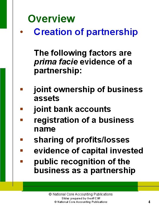 Overview • Creation of partnership The following factors are prima facie evidence of a