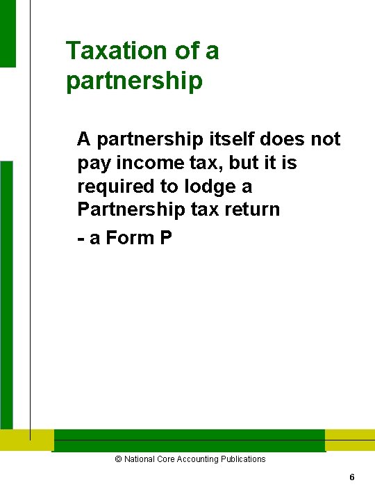 Taxation of a partnership A partnership itself does not pay income tax, but it