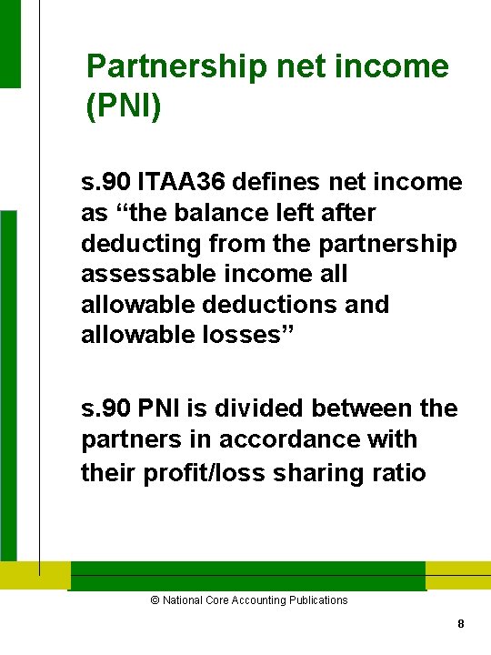 Partnership net income (PNI) s. 90 ITAA 36 defines net income as “the balance