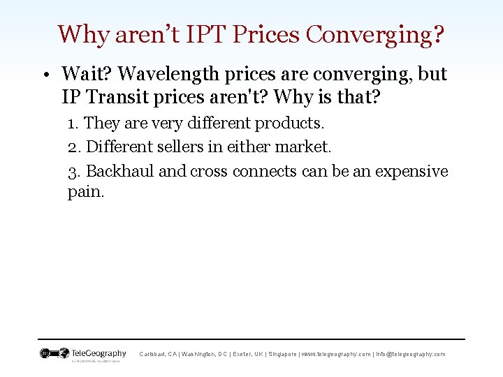 Why aren’t IPT Prices Converging? • Wait? Wavelength prices are converging, but IP Transit