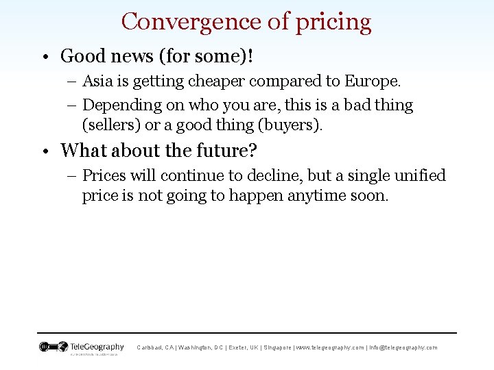 Convergence of pricing • Good news (for some)! – Asia is getting cheaper compared