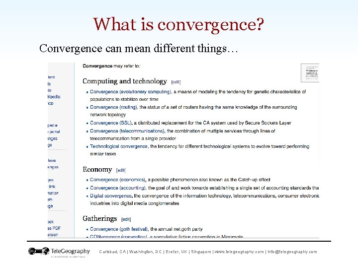 What is convergence? Convergence can mean different things… Carlsbad, CA | Washington, DC |