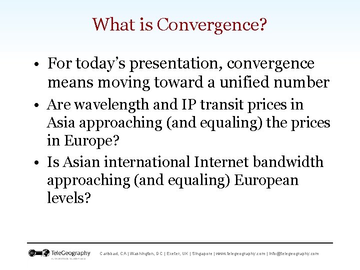 What is Convergence? • For today’s presentation, convergence means moving toward a unified number