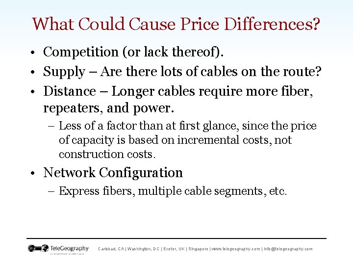 What Could Cause Price Differences? • Competition (or lack thereof). • Supply – Are