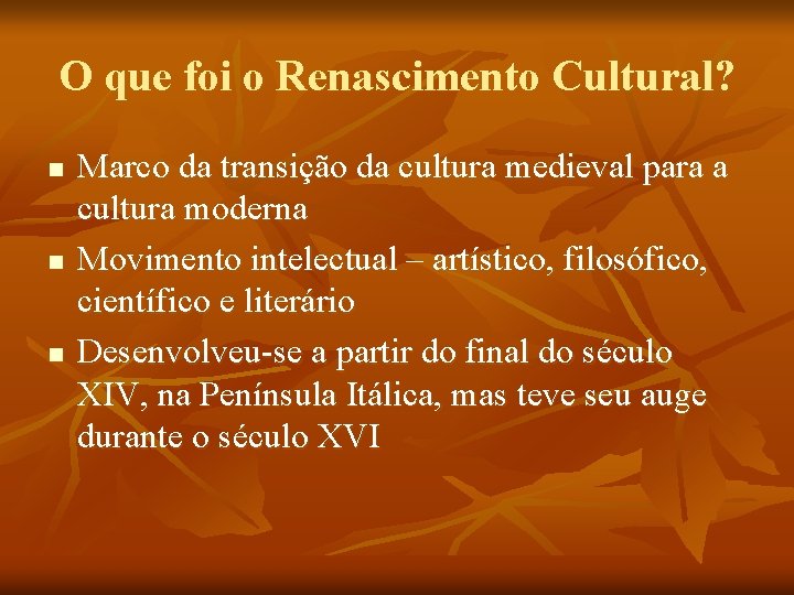 O que foi o Renascimento Cultural? n n n Marco da transição da cultura