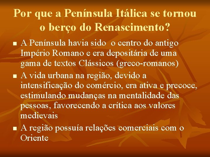 Por que a Península Itálica se tornou o berço do Renascimento? n n n