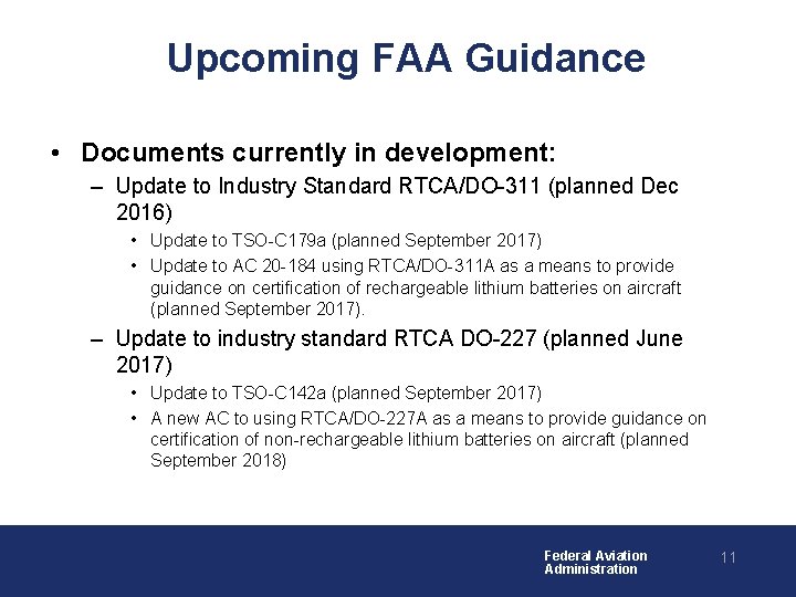 Upcoming FAA Guidance • Documents currently in development: – Update to Industry Standard RTCA/DO-311