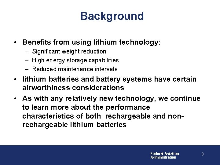 Background • Benefits from using lithium technology: – Significant weight reduction – High energy