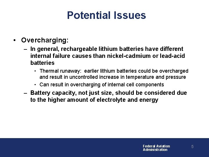 Potential Issues • Overcharging: – In general, rechargeable lithium batteries have different internal failure