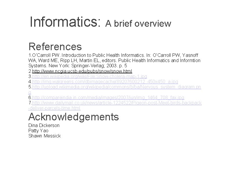 Informatics: A brief overview References 1. O’Carroll PW. Introduction to Public Health Informatics. In: