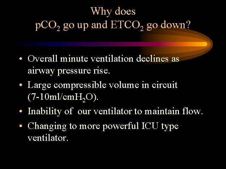 Why does p. CO 2 go up and ETCO 2 go down? • Overall Why does p. CO 2 go up and ETCO 2 go down? • Overall