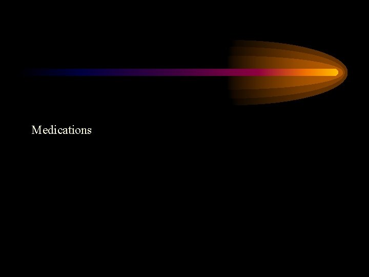 Medications Medications