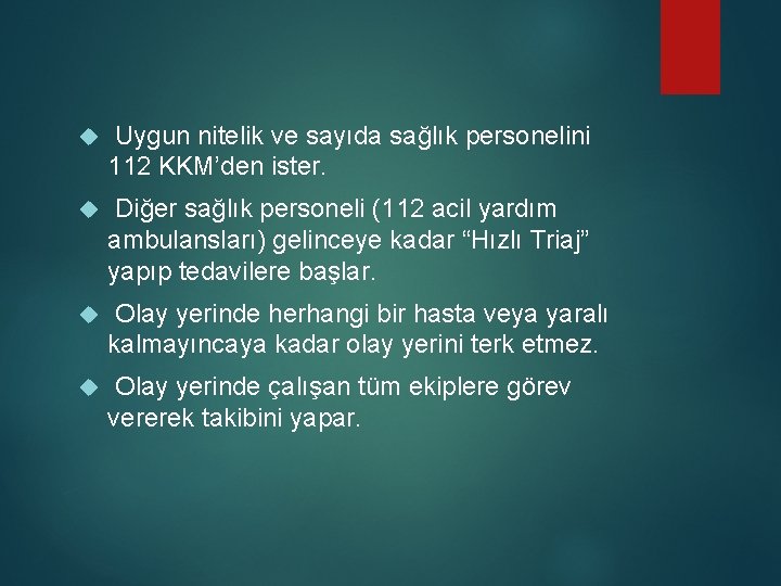  Uygun nitelik ve sayıda sağlık personelini 112 KKM’den ister. Diğer sağlık personeli (112