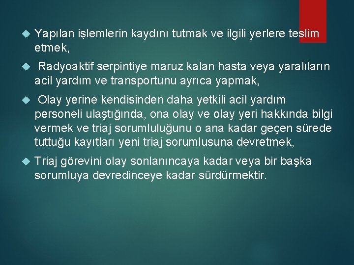  Yapılan işlemlerin kaydını tutmak ve ilgili yerlere teslim etmek, Radyoaktif serpintiye maruz kalan