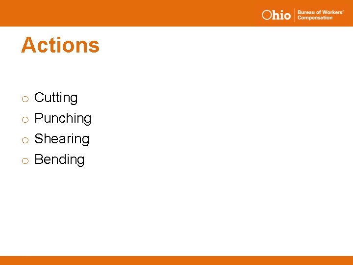 Actions o o Cutting Punching Shearing Bending 