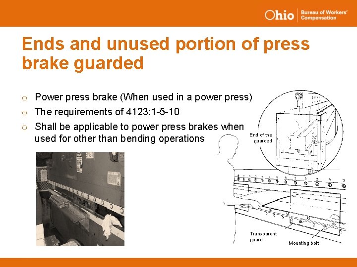 Ends and unused portion of press brake guarded o Power press brake (When used