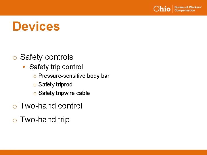 Devices o Safety controls • Safety trip control o Pressure-sensitive body bar o Safety