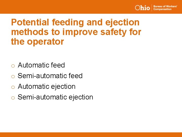 Potential feeding and ejection methods to improve safety for the operator o o Automatic