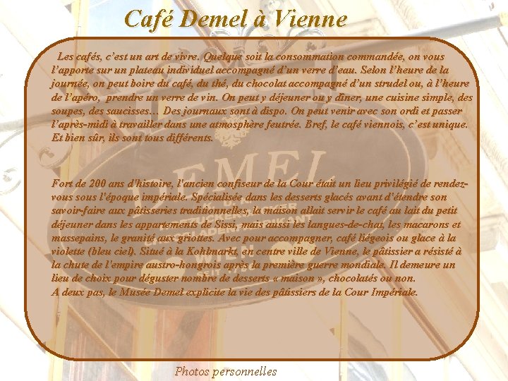 Café Demel à Vienne Les cafés, c’est un art de vivre. Quelque soit la