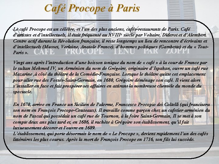 Café Procope à Paris Le café Procope est un célèbre, et l’un des plus