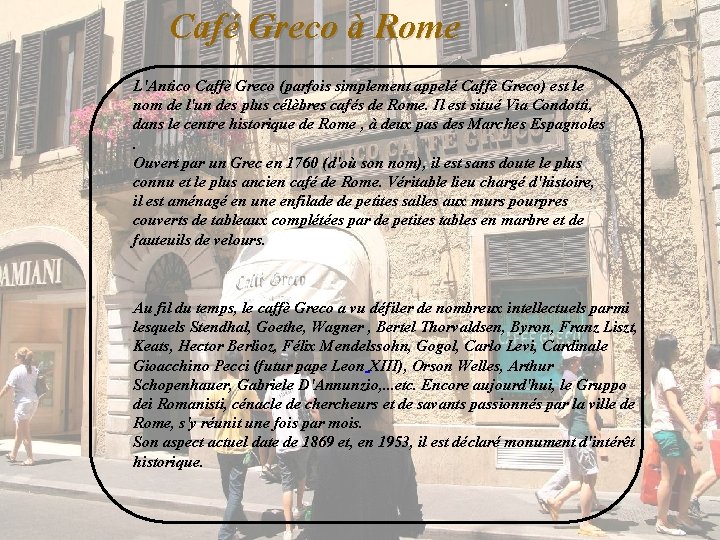 Café Greco à Rome L'Antico Caffè Greco (parfois simplement appelé Caffè Greco) est le