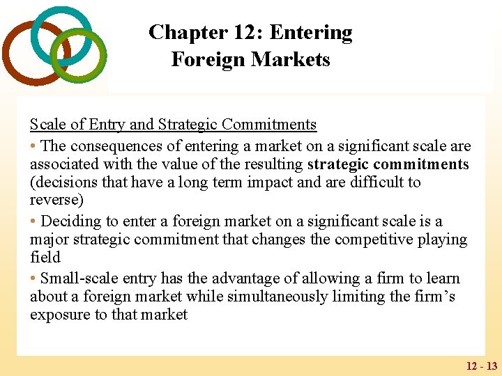 Chapter 12: Entering Foreign Markets Scale of Entry and Strategic Commitments • The consequences