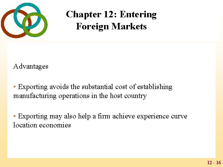 Chapter 12: Entering Foreign Markets Advantages • Exporting avoids the substantial cost of establishing