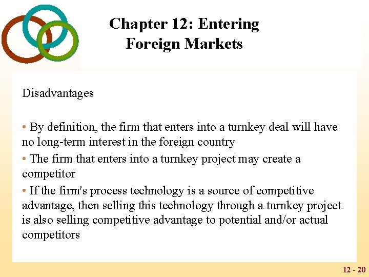 Chapter 12: Entering Foreign Markets Disadvantages • By definition, the firm that enters into