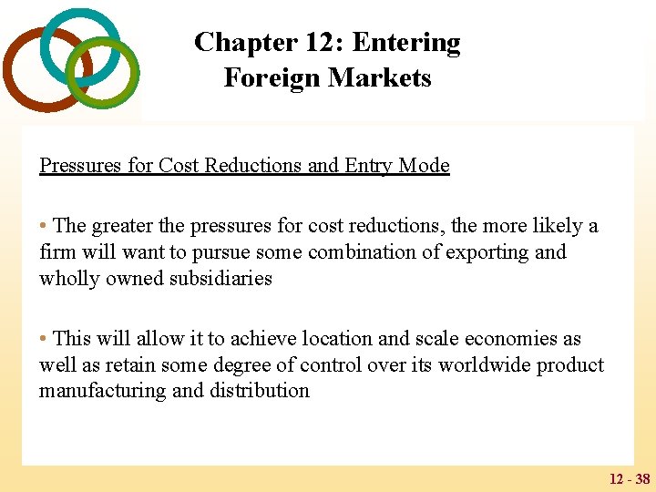 Chapter 12: Entering Foreign Markets Pressures for Cost Reductions and Entry Mode • The