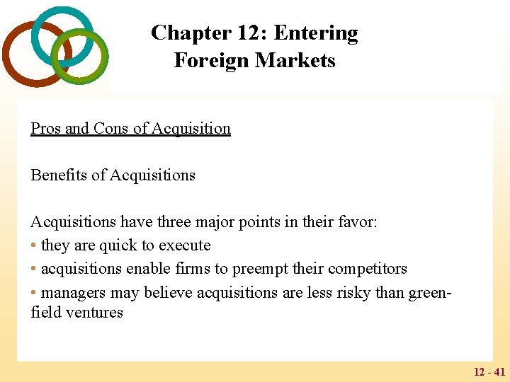Chapter 12: Entering Foreign Markets Pros and Cons of Acquisition Benefits of Acquisitions have