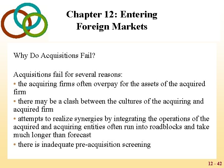 Chapter 12: Entering Foreign Markets Why Do Acquisitions Fail? Acquisitions fail for several reasons: