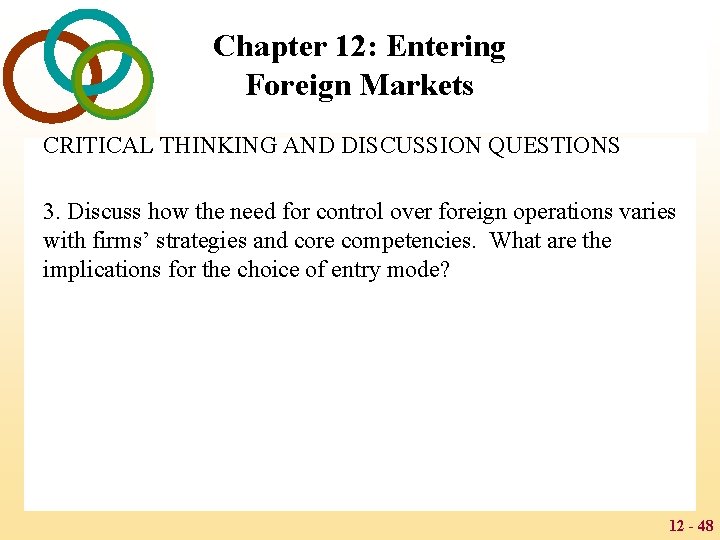 Chapter 12: Entering Foreign Markets CRITICAL THINKING AND DISCUSSION QUESTIONS 3. Discuss how the