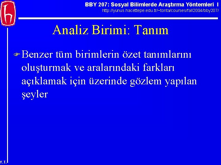 BBY 207: Sosyal Bilimlerde Araştırma Yöntemleri I http: //yunus. hacettepe. edu. tr/~tonta/courses/fall 2004/bby 207/