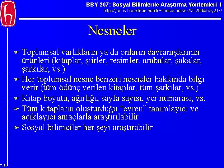 BBY 207: Sosyal Bilimlerde Araştırma Yöntemleri I http: //yunus. hacettepe. edu. tr/~tonta/courses/fall 2004/bby 207/