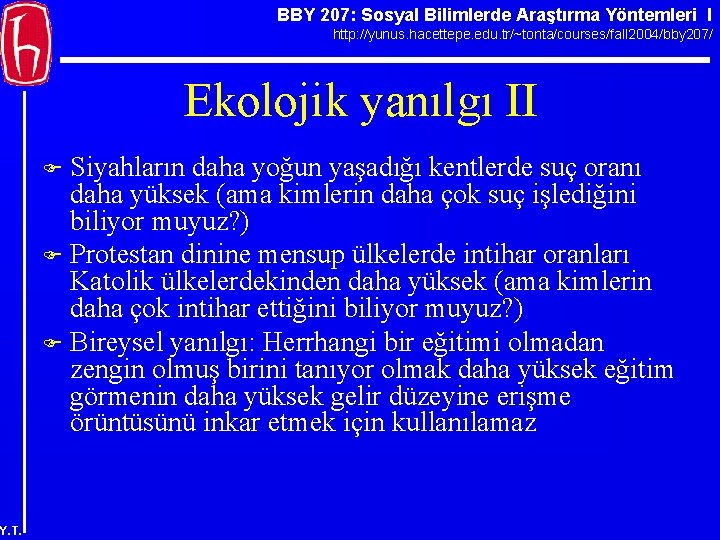 BBY 207: Sosyal Bilimlerde Araştırma Yöntemleri I http: //yunus. hacettepe. edu. tr/~tonta/courses/fall 2004/bby 207/