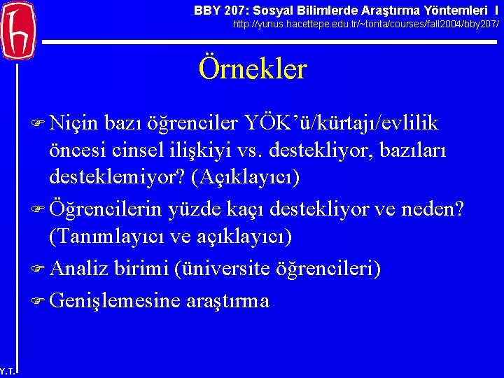 BBY 207: Sosyal Bilimlerde Araştırma Yöntemleri I http: //yunus. hacettepe. edu. tr/~tonta/courses/fall 2004/bby 207/