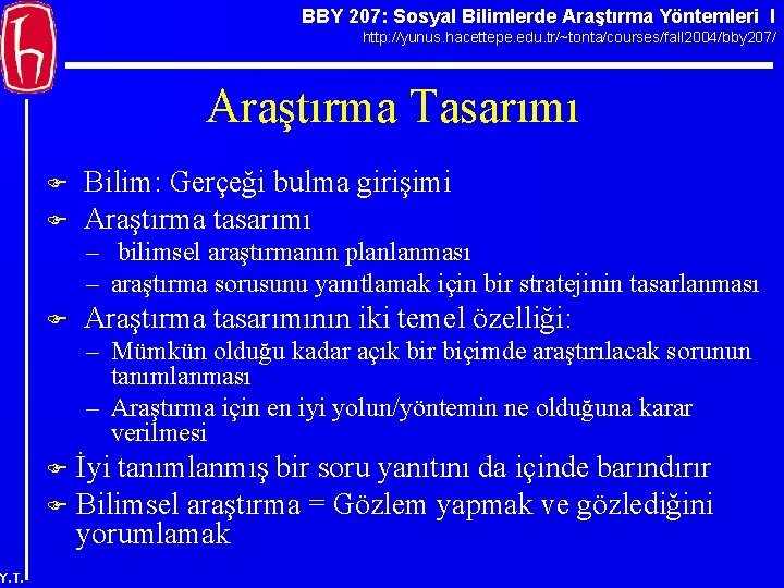 BBY 207: Sosyal Bilimlerde Araştırma Yöntemleri I http: //yunus. hacettepe. edu. tr/~tonta/courses/fall 2004/bby 207/