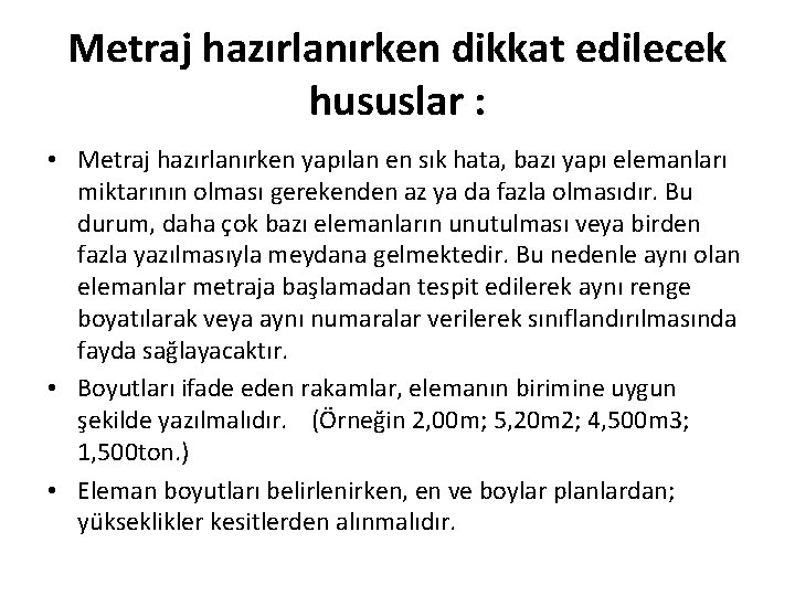 Metraj hazırlanırken dikkat edilecek hususlar : • Metraj hazırlanırken yapılan en sık hata, bazı