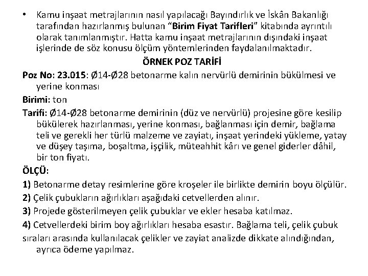  • Kamu inşaat metrajlarının nasıl yapılacağı Bayındırlık ve İskân Bakanlığı tarafından hazırlanmış bulunan