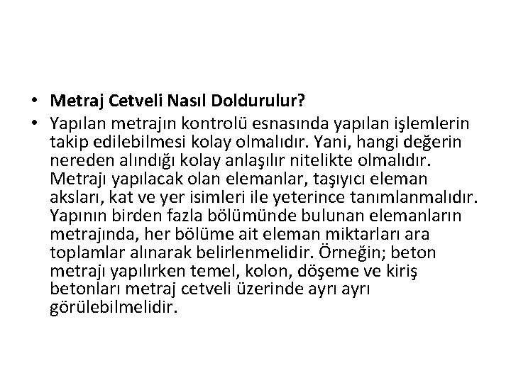  • Metraj Cetveli Nasıl Doldurulur? • Yapılan metrajın kontrolü esnasında yapılan işlemlerin takip
