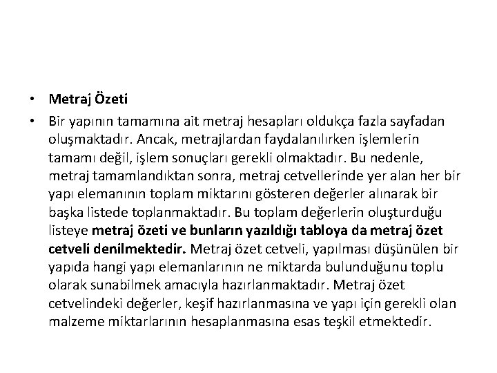  • Metraj Özeti • Bir yapının tamamına ait metraj hesapları oldukça fazla sayfadan