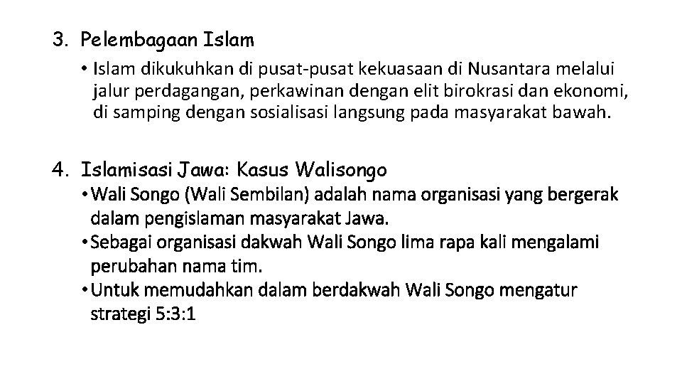 3. Pelembagaan Islam • Islam dikukuhkan di pusat-pusat kekuasaan di Nusantara melalui jalur perdagangan,