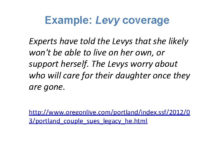 Example: Levy coverage Experts have told the Levys that she likely won't be able