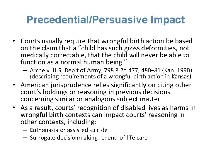 Precedential/Persuasive Impact • Courts usually require that wrongful birth action be based on the
