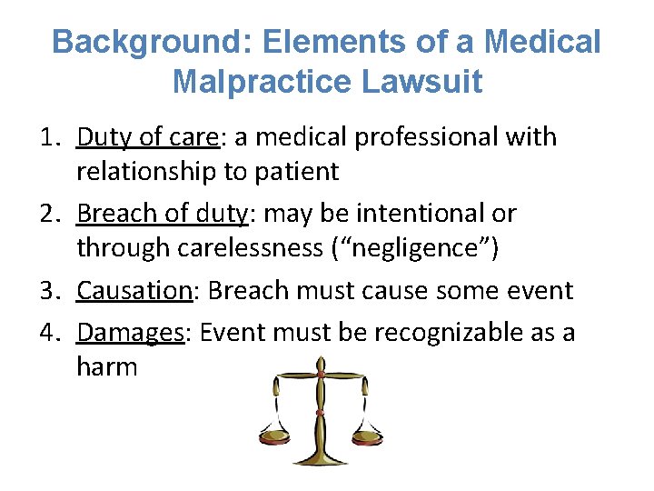 Background: Elements of a Medical Malpractice Lawsuit 1. Duty of care: a medical professional