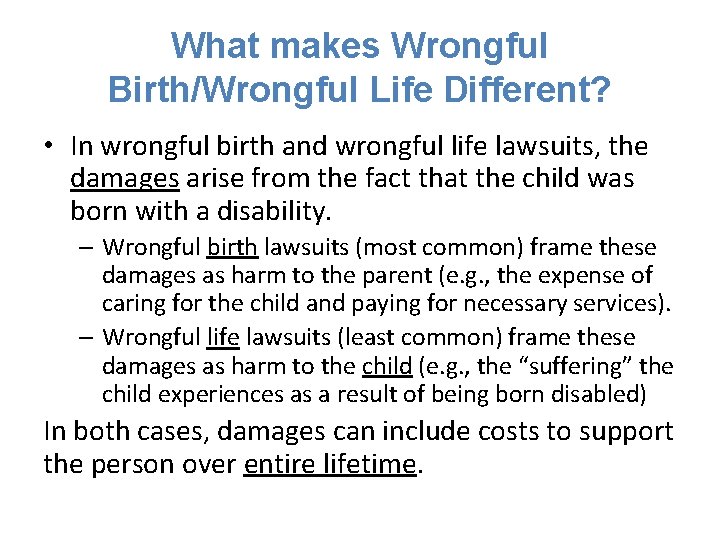 What makes Wrongful Birth/Wrongful Life Different? • In wrongful birth and wrongful life lawsuits,