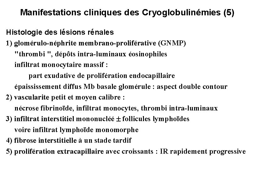 Manifestations cliniques des Cryoglobulinémies (5) Histologie des lésions rénales 1) glomérulo-néphrite membrano-proliférative (GNMP) "thrombi