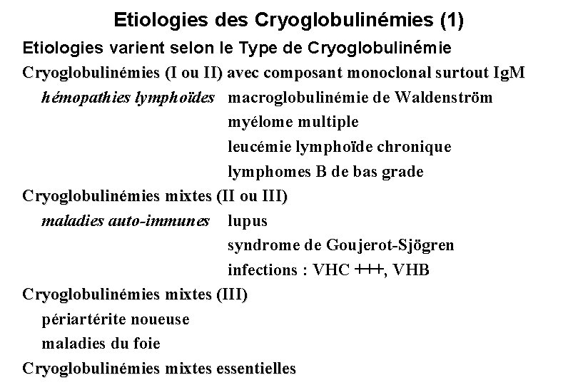 Etiologies des Cryoglobulinémies (1) Etiologies varient selon le Type de Cryoglobulinémies (I ou II)