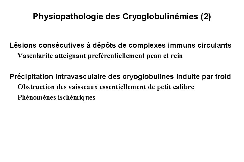 Physiopathologie des Cryoglobulinémies (2) Lésions consécutives à dépôts de complexes immuns circulants Vascularite atteignant