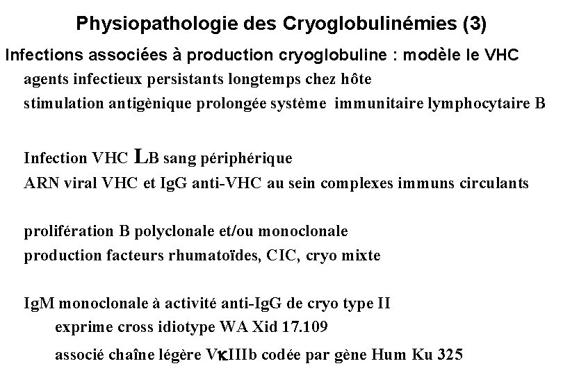 Physiopathologie des Cryoglobulinémies (3) Infections associées à production cryoglobuline : modèle le VHC agents